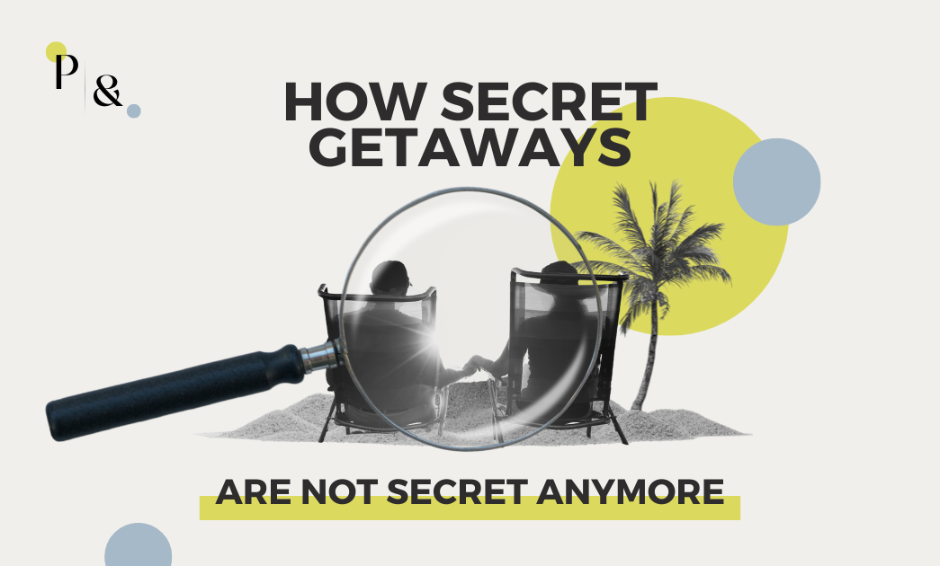 How secret getaways are not secret anymore!