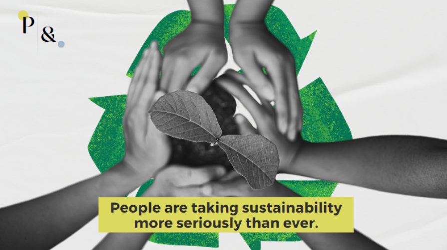 People are taking sustainability more seriously than ever.